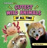 Cutest Wild Animals of All Time - Mari Bolte - 9798875256615