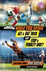 Would You Rather Get a Hat Trick or Stop a Penalty Shot?: Questions about Pro Soccer - Matt Chandler - 9798875256974