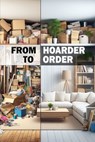 From Hoarder to Order: Decluttering Your Mind and Environment. From Disorder to Order - Daniel Melehi - 9798875534690