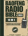 Baofeng Radio Bible 2024: The Comprehensive Guide to Master Your Baofeng Radio and Stay Safe and Connected During Emergencies, Natural Disasters - Parker Everett - 9798875613265