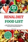 Renal Diet Food List: The Complete Guide to Low Sodium, Potassium and Phosphorus Foods and Recipes to Manage Kidney Disease, With a Kidney-f - Joshua S. Gray - 9798875703157