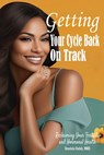 Getting Your Cycle Back On Track: Reclaiming Your Fertility and Hormonal Health - Omolola Habib - 9798875765315
