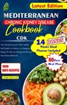 Mediterranean Chronic Kidney Disease Cookbook: The Ultimate Guide For CKD, Healthy And Simple Low Sodium, And Potassium Recipes To Help You Manage And - Leona Butler - 9798876584304