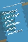 Bounded and large gaps between prime numbers - Mostafa Yacoub Abdellatif Mahmoud - 9798876644886