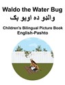 English-Pashto Waldo the Water Bug Children's Bilingual Picture Book - Suzanne Carlson - 9798876805805