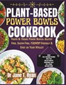 Plant-Base Power Bowls Cookbook: Vegan & Veggie Power Bowls: Gluten-Free, Sugar-Free Fodmap-Friendly & Easy on Your Wallet - Jane T. Ryan - 9798877077263