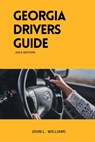 Georgia Drivers Guide: A study manual on Getting your Drivers License and passing your DMV Exam - John L. Williams - 9798877508927