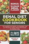 Renal Diet Cookbook For Seniors: Meal Plan And Tasty Kidney Disease Diet For Healthy Living - Michelle Green - 9798877599000