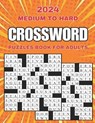 2024 medium to hard crossword puzzles book for adults: 100 New Large Print Crossword Men And Women, Suitable for all levels - Who Enjoy Cross Word Puz - BOOK HOUSE,  Jokciven - 9798877732872
