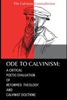 The Calvinist Contradiction: Ode to Calvinism - The Calvinist Contradiction - 9798877832459