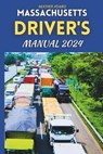 Massachusetts Driver's Manual 2024: Drive Smart, Drive Safe, A Complete Resource with 160 DMV Practice Questions - Heather Adams - 9798877962743