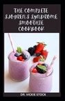 The Complete Sjogren's Syndrome Smoothie Cookbook: Delicious and Healthy Fruits Blends Recipes for Prevention and Management - Vickie Stock - 9798878306744