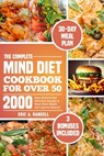 The Complete Mind Diet Cookbook for Over 50: 2000 Days Quick & Easy Nutritious Recipes to Boost Brain Health and Improve Memory 30-Day Delicious Meal - Eric A. Randell - 9798878392655