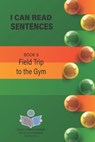 I Can Read Sentences Adult Literacy Primer (This is not a storybook): Book 9: Field Trip to the Gym - Smd Publishing - 9798878695046