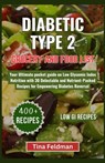 Diabetic Type 2 Grocery and Food List: Your Ultimate pocket guide on Low Glycemic Index Nutrition with 30 Delectable and Nutrient-Packed Recipes for E - Tina Feldman - 9798879464368
