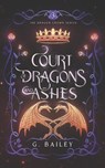 Court of Dragons and Ashes - G. Bailey - 9798879533118