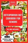 Osteoporosis Diet Cookbook for Seniors: An ultimate nutrition guide for healthy bone and rich calcium for seniors with osteoporosis - Dr Linda McDaniel - 9798879541113