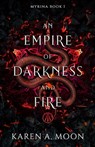 An Empire of Darkness and Fire: Book 1 of the page turning dark Romantasy trilogy MYRINA - Karen A. Moon - 9798879681093