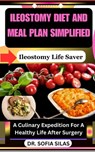 Ileostomy diet and meal plan simplified: Ileostomy Life Saver: A Culinary Expedition For A Healthy Life After Surgery - Sofia Silas - 9798879925739
