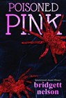 Poisoned Pink - Bridgett Nelson - 9798879974256