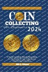 COIN COLLECTING For Beginners 2024: A Newly Complete Step-By-Step Guide To The World Of Coin Collection & Discovering Coin Value - Mike R. Peterson - 9798879985825
