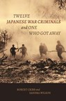 Twelve Japanese War Criminals and One Who Got Away - Robert Cribb ; Sandra Wilson - 9798880702060