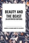 Beauty and the Beast, Illustrated Edition - Gabrielle-Suzanne Barbot De Villeneuve - 9798880902446