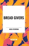 Yezierska, A: Bread Givers - Anzia Yezierska - 9798880902712