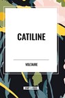 Catiline - Voltaire - 9798880903009