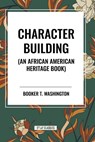 Character Building: An African American Heritage Book - Booker T. Washington - 9798880903016