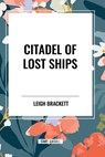 Citadel of Lost Ships - Leigh Brackett - 9798880903184