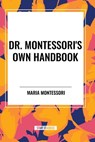 Dr. Montessori's Own Handbook - Maria Montessori - 9798880904051
