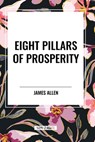 Eight Pillars of Prosperity - James Allen - 9798880904204