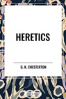 Chesterton, G: Heretics - G. k. Chesterton - 9798880905423