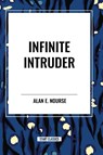Infinite Intruder - Alan E Nourse - 9798880906093