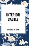 St Teresa Of Avila: Interior Castle - St Teresa Of Avila - 9798880906161
