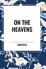 On the Heavens - Aristotle - 9798880909162