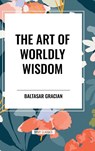 Gracian, B: Art of Worldly Wisdom - Baltasar Gracian - 9798880913053