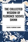 The Collected Wisdom of Florence Scovel Shinn - Florence Scovel Shinn - 9798880913961