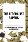 The Federalist Papers - Alexander Hamilton ; James Madison ; John Jay - 9798880915590