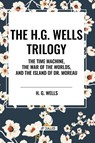 The H.G. Wells Trilogy - H G Wells - 9798880916238
