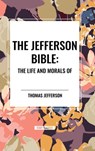 The Jefferson Bible - Thomas Jefferson - 9798880916924