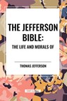 The Jefferson Bible - Thomas Jefferson - 9798880916931
