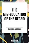 The Mis-Education of the Negro - Carter Godwin Woodson - 9798880918157