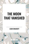 The Moon That Vanished - Leigh Brackett - 9798880918324