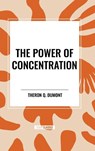 The Power of Concentration - Theron Q Dumont - 9798880919208