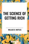 The Science of Getting Rich - Wallace D Wattles - 9798880920303
