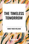 The Timeless Tomorrow - Manly Wade Wellman - 9798880921744