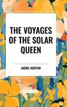 The Voyages of the Solar Queen - Andre Norton - 9798880922345