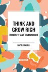Think and Grow Rich Complete and Unabridged - Napoleon Hill - 9798880923304